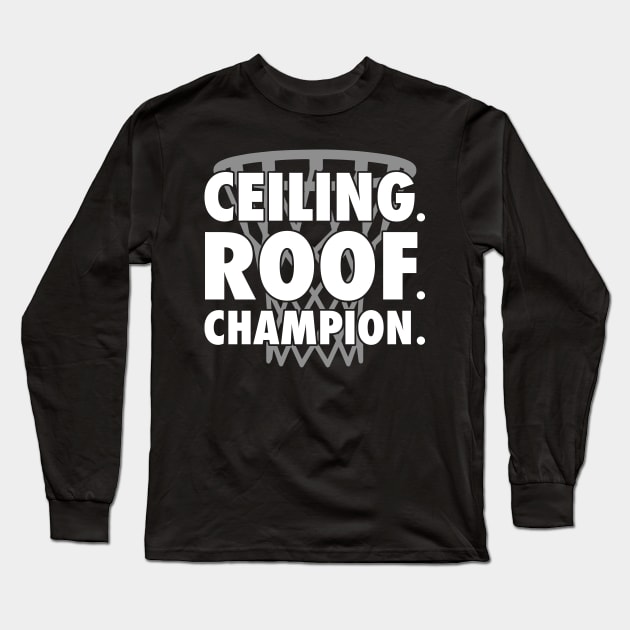 Ceiling Roof Champ Long Sleeve T-Shirt by fromherotozero